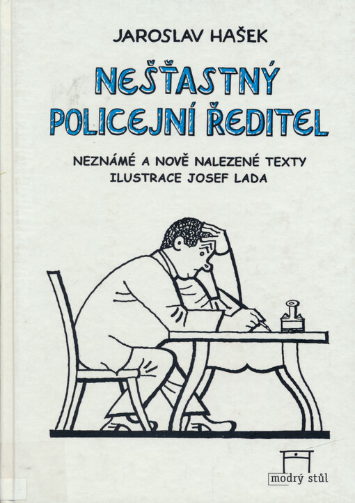 Nešťastný policejní ředitel: a jiné neznámé, nově nalezené a pravděpodobné texty : výběr z povídek a veršů neobsažených ve Spisech J.H. 1955-1973
