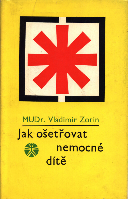 Jak ošetřovat nemocné dítě : rádce rodičů