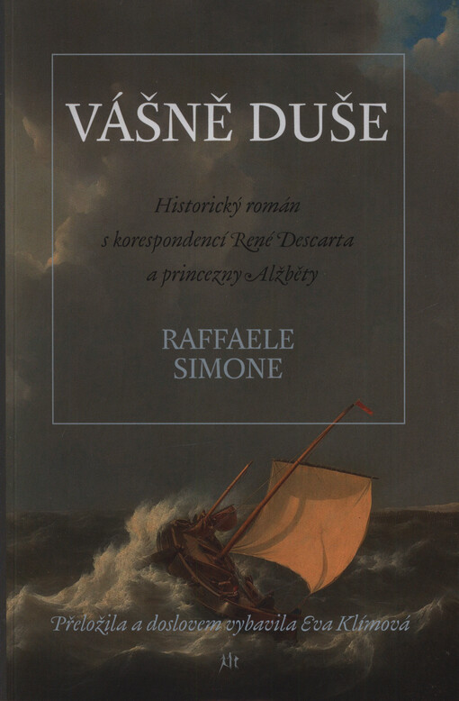 Vášně duše : historický román s korespondencí René Descarta a princezny Alžběty