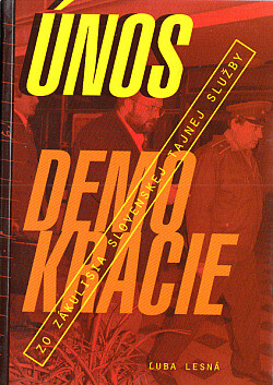 Únos demokracie : zo zákulisia slovenskej tajnej služby