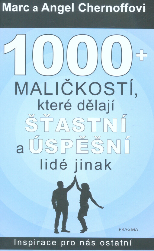 1000 + maličkostí, které dělají šťastní a úspěšní lidé jinak
