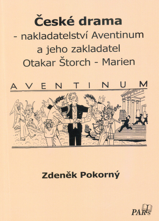 České drama - nakladatelství Aventinum a jeho zakladatel Otakar Štorch - Marien : kulturní fenomén Masarykovy republiky
