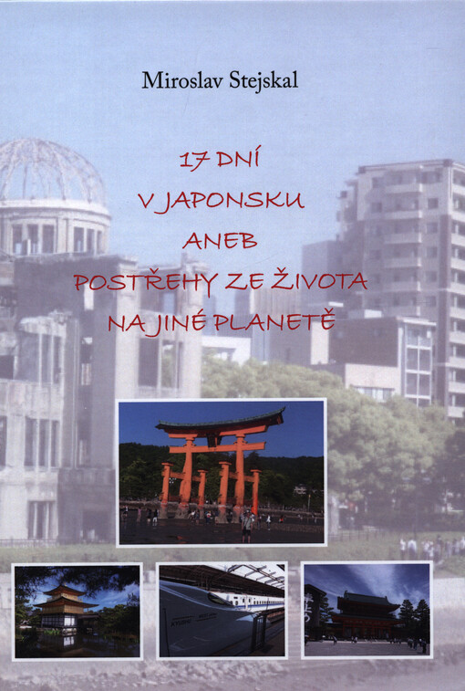 17 dní v Japonsku, aneb, Postřehy ze života na jiné planetě