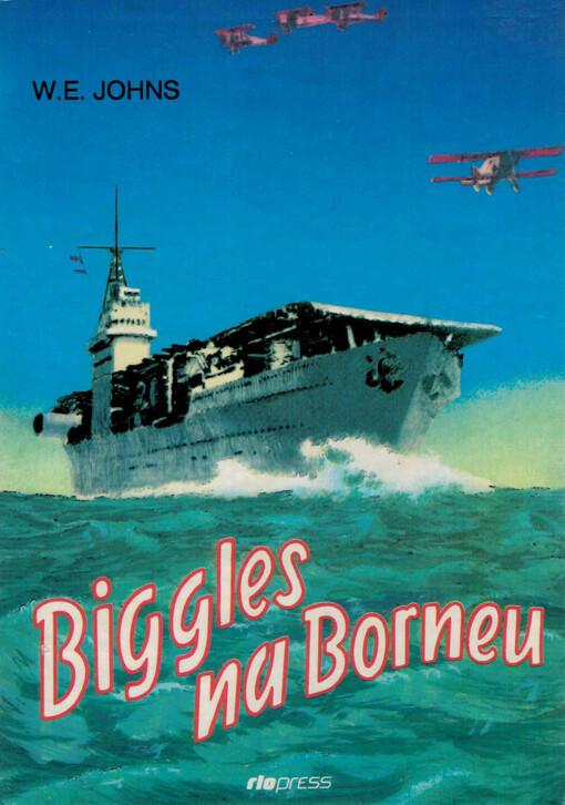 Biggles na Borneu: příběh Bigglesovy peruti za druhé světové války