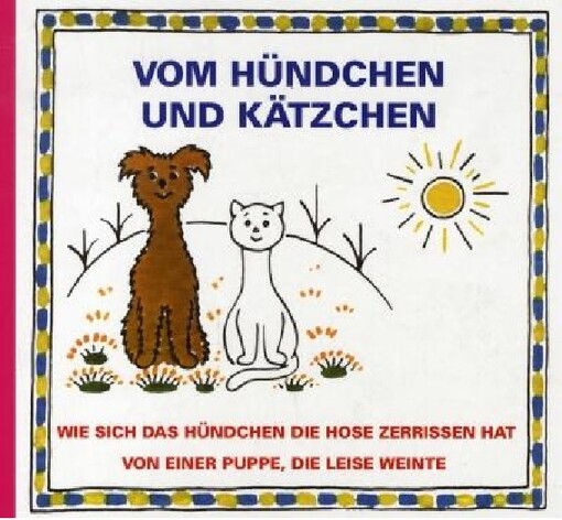 Vom Hündchen und Kätzchen