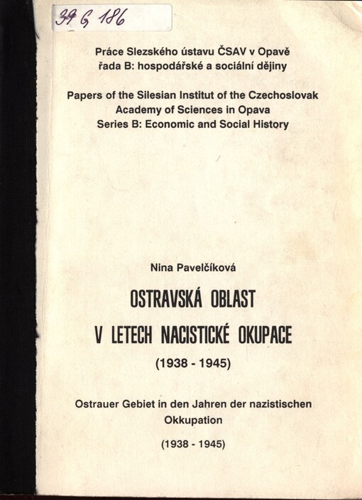 Ostravská oblast v letech nacistické okupace =: Ostrauer Gebiet in den Jahren der nazistischen Okkupation : 1938-1945
