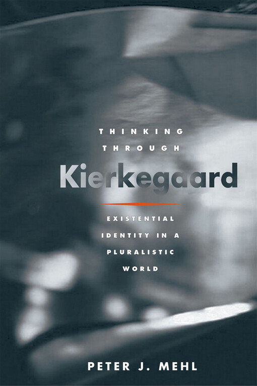 Thinking through Kierkegaard: Existential Identity in a Pluralistic World