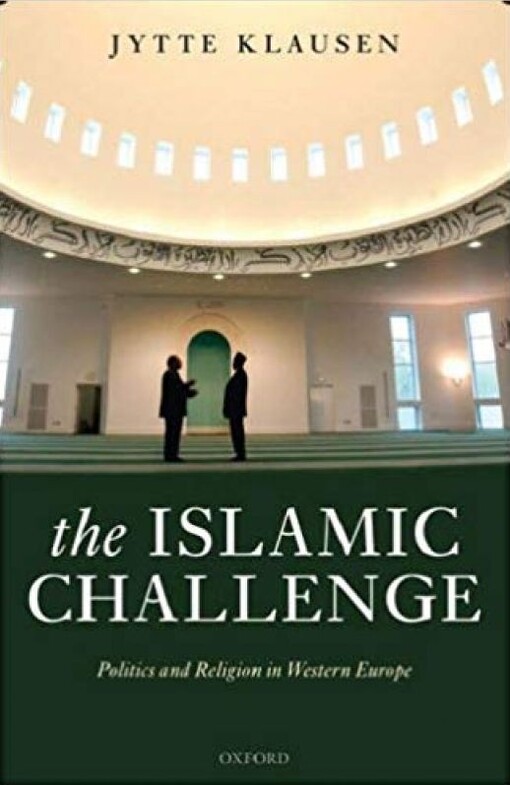 The Islamic challenge : politics and religion in Western Europe
