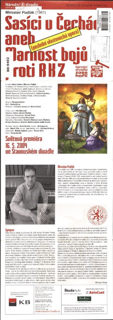 Miroslav Pudlák (1961), Sasíci v Čechách, aneb, Marnost bojů proti RKZ: (poslední vlastenecká opera) : světová premiéra 16.5.2004 ve Stavovském divadle