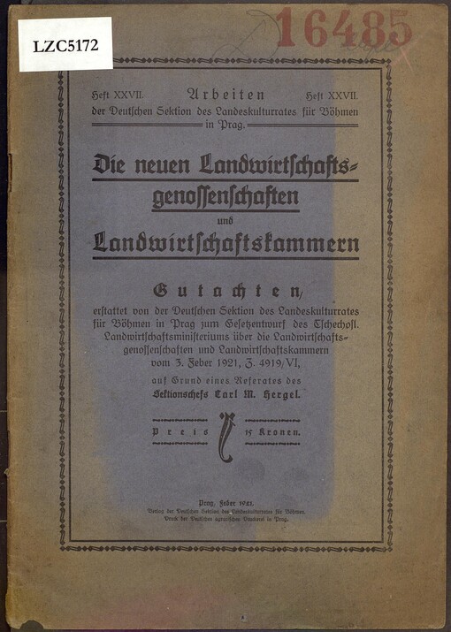 neuen Landwirtschaftsgenossenschaften und Landwirtschaftskammern: Gutachten, erstattet von der Deutschen Sektion des Landeskulturrates für Böhmen in Prag zum Gesetzentwurf des Tschechosl. Landwirtschaftsministeriums über die Landwirtschaftsgenossenschaften und Landwirtschaftskammern vom 3. Feber 1921, Z. 4919/VI