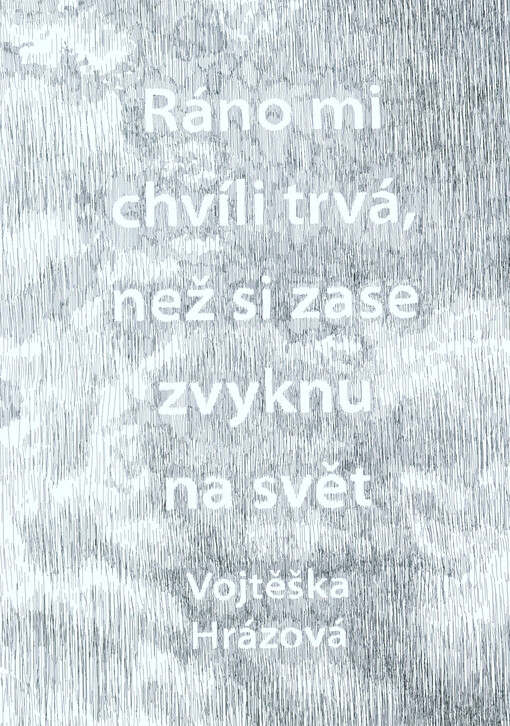 Ráno mi chvíli trvá, než si zase zvyknu na svět