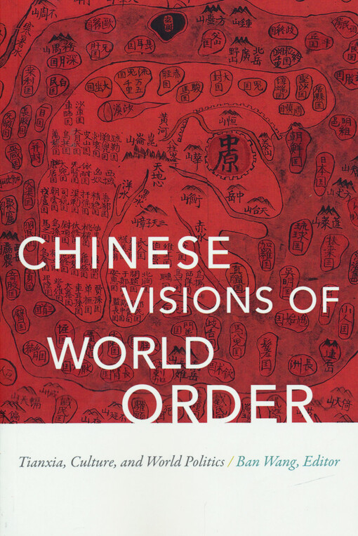 Chinese visions of world order : tianxia, culture, and world politics