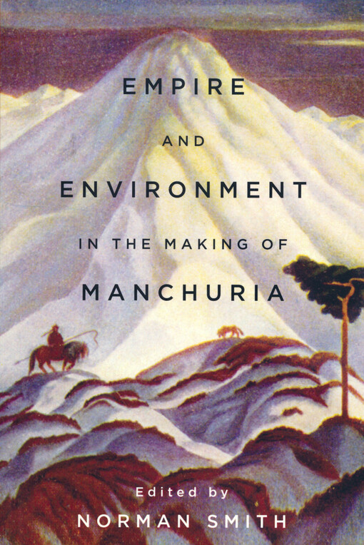 Empire and environment in the making of Manchuria