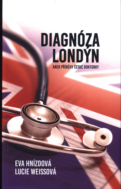 Diagnóza Londýn, aneb, Příběhy české doktorky