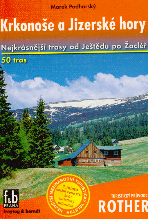 Krkonoše a Jizerské hory : 50 vybraných turistických tras : doplněno 95 barevnými fotografiemi, 50 turistickými mapami v měřítku 1:75 000 a jednou přehlednou mapou 1:1 000 000