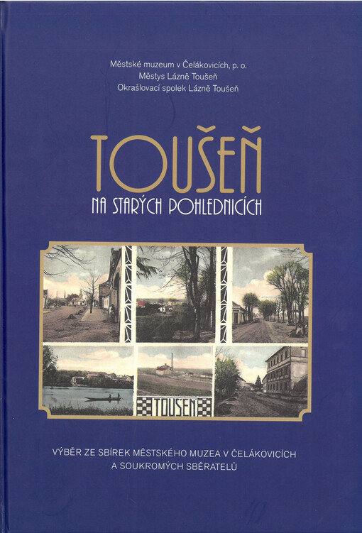 Toušeň na starých pohlednicích : výběr ze sbírek Městského muzea v Čelákovicích a soukromých sběratelů