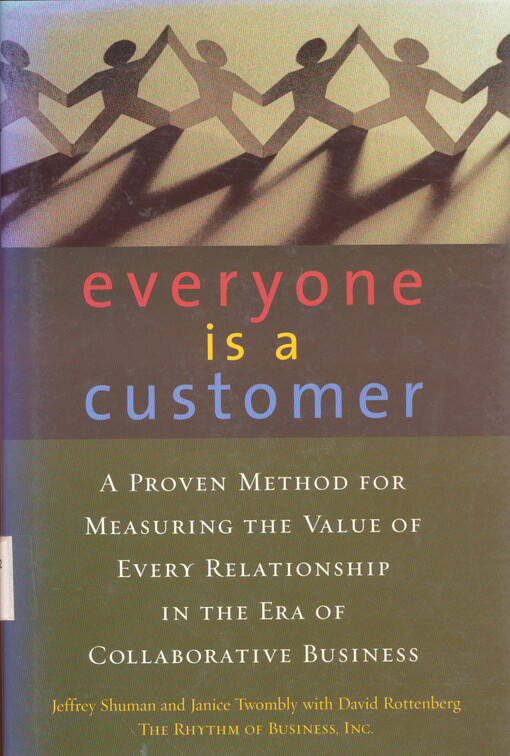 Everyone is a customer : a proven method for measuring the value of every relationship in the era of collaborative business