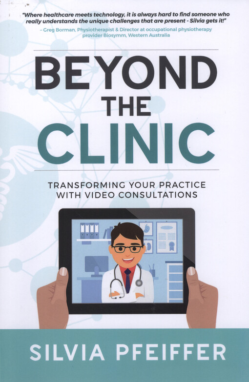 Beyond the clinic : transforming your practice with video consultations