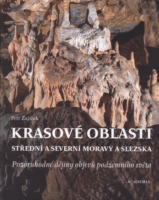 Krasové oblasti střední a severní Moravy a Slezska : pozoruhodné dějiny objevů podzemního světa