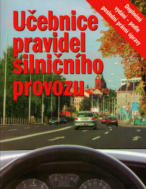 Učebnice pravidel silničního provozu : k výuce v autoškolách a ke školení řidičů doporučuje Asociace autoškol České republiky, konzultováno s odborníky Ministerstva dopravy a spojů