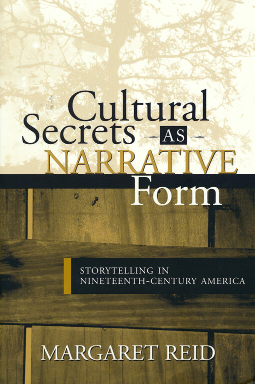 Cultural secrets as narrative form : storytelling in nineteenth-century America