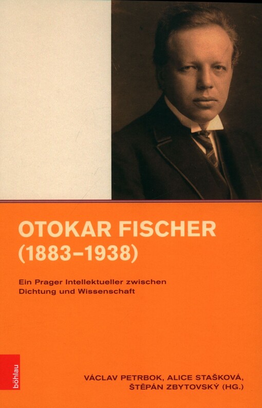 Otokar Fischer, (1883-1938) : ein Prager Intellektueller zwischen Dichtung und Wissenschaft