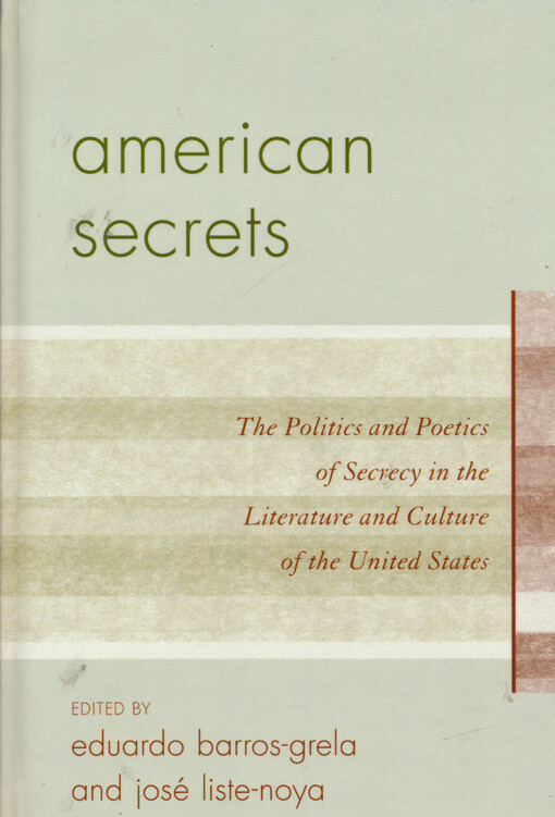 American secrets : the politics and poetics of secrecy in the literature and culture of the United States