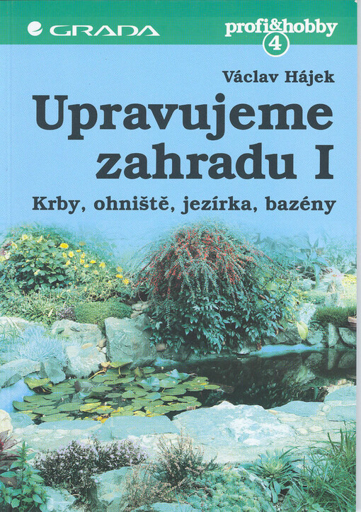 Upravujeme zahradu, I, Krby, ohniště, jezírka a bazény