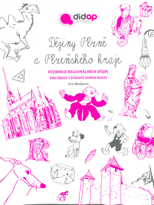 Dějiny Plzně a Plzeňského kraje : učebnice regionálních dějin pro školy i zvídavé domácnosti