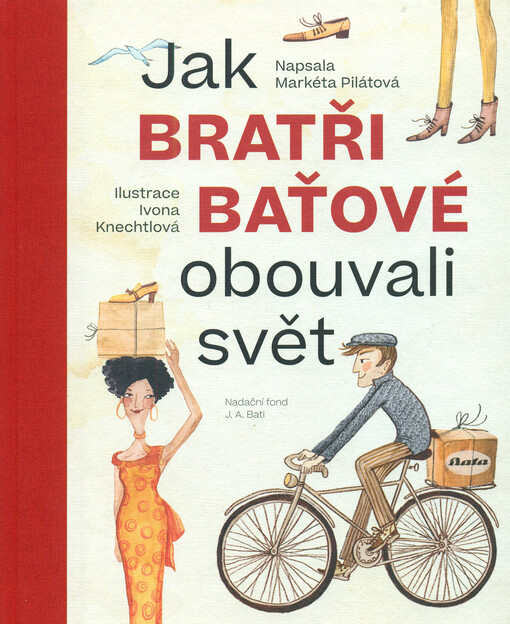 Jak bratři Baťové obouvali svět