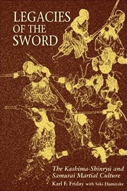 Legacies of the Sword: The Kashima-Shinryu and Samurai Martial Culture
