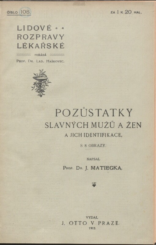Pozůstatky slavných mužů a žen a jich identifikace :(Sofokles, Plinius st., Dante, Rafael, Leiniz, Bach, Mozart, Schiller, Kant, Haydn, Cordayová, Ludvík XVII., sv. Ludmila, sv. Václav, blahosl. Anežka, Václav II., Václav III., Eliška Přemyslovna, J. Žižka z Trocnova, Tycho Brahe, J. Kollár, P.J. Šafařík.)