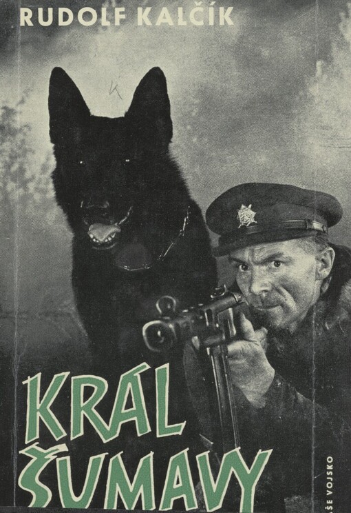 Král Šumavy: Kapitola z kroniky pohraničního útvaru