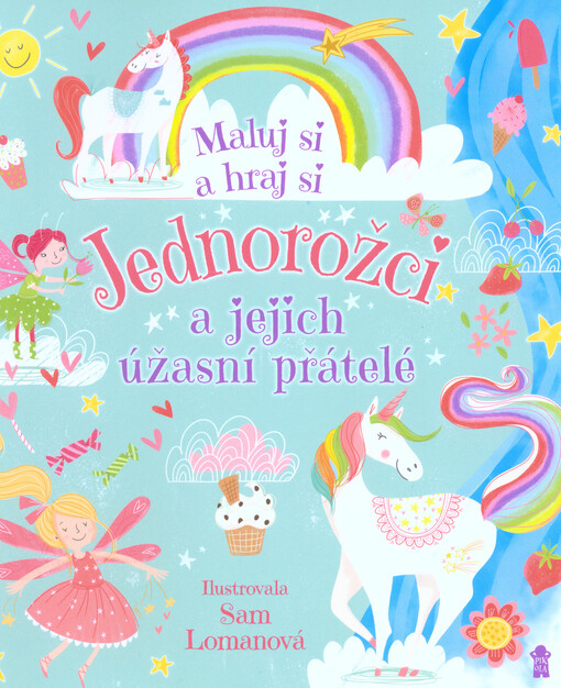 Jednorožci a jejich úžasní přátelé : maluj si a hraj si