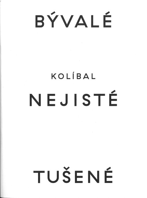 Bývalé nejisté tušené : Stanislav Kolíbal