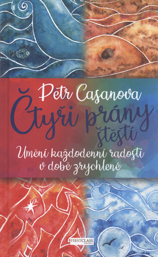 Čtyři prány štěstí : umění každodenní radosti v době zrychlené