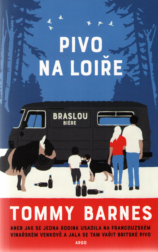 Pivo na Loiře, aneb, Jak se jedna rodina usadila na francouzském vinařském venkově a jala se tam vařit britské pivo
