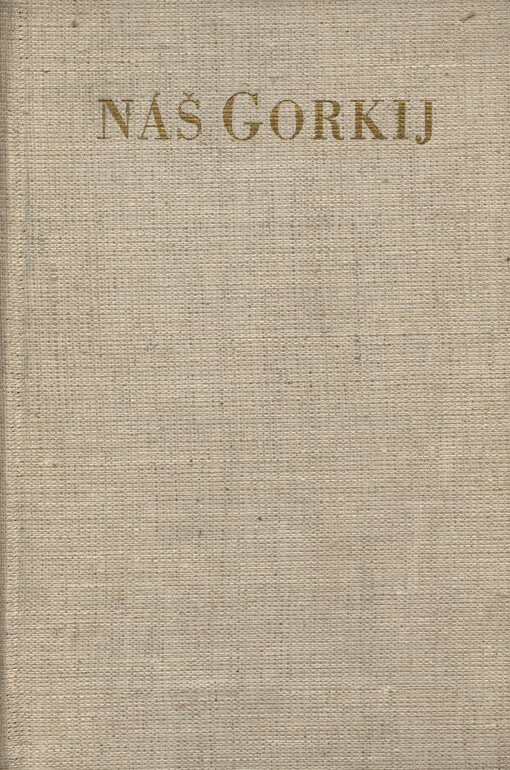 Náš Gorkij: sborník statí a dokumentů