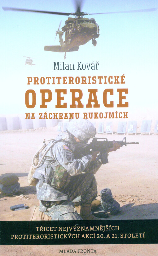 Protiteroristické operace na záchranu rukojmích : třicet nejvýznamnějších protiteroristických akcí 20. a 21. století