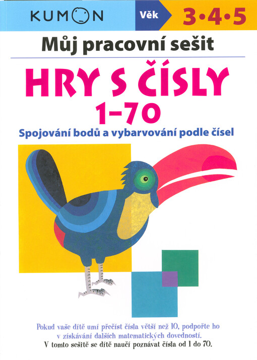 Můj pracovní sešit. Hry s čísly 1-70 : spojování bodů a vybarvování podle čísel