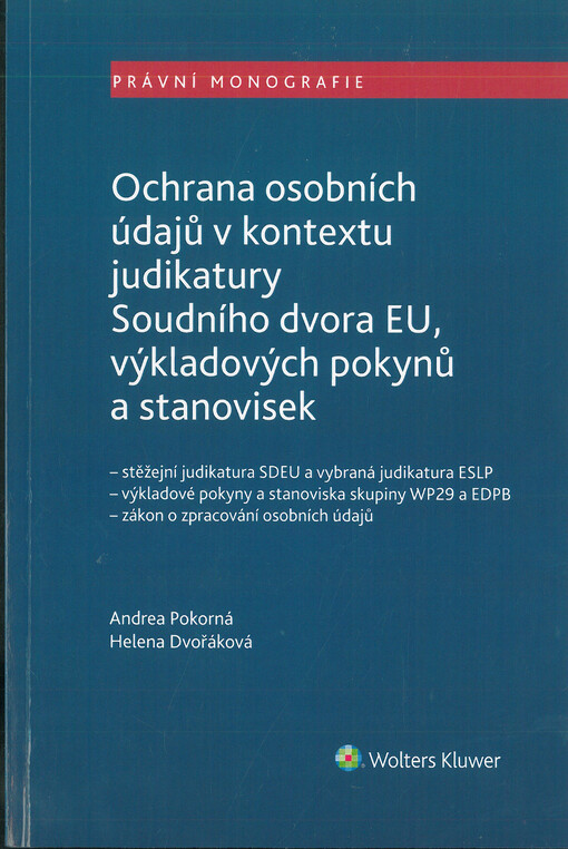 Ochrana osobních údajů v kontextu judikatury Soudního dvora EU, výkladových pokynů a stanovisek : stěžejní judikatura SDEU a vybraná judikatura ESLP, výkladové pokyny a stanoviska skupiny WP29 a EBDP, zákon o zpracovní osobních údajů