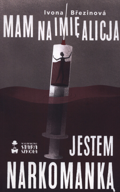 Mam na imię Alicja, jestem narkomanką