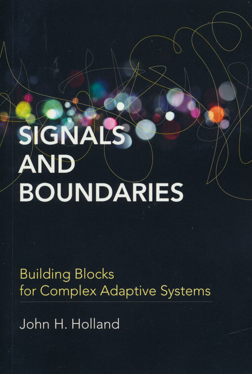 Signals and boundaries : building blocks for complex adaptive systems