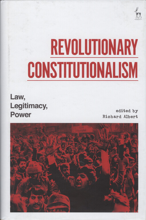 Revolutionary constitutionalism : law, legitimacy, power