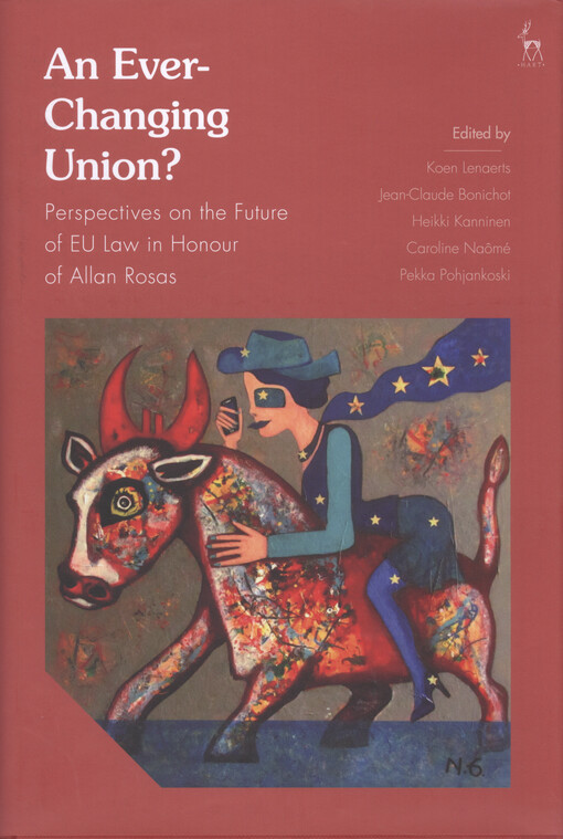 An ever-changing union? : perspektives on the future of EU law in honour of Allan Rosas