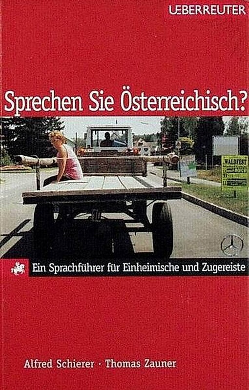 Sprechen Sie Österreichisch? : ein Sprachführer für Einheimische und Zugereiste