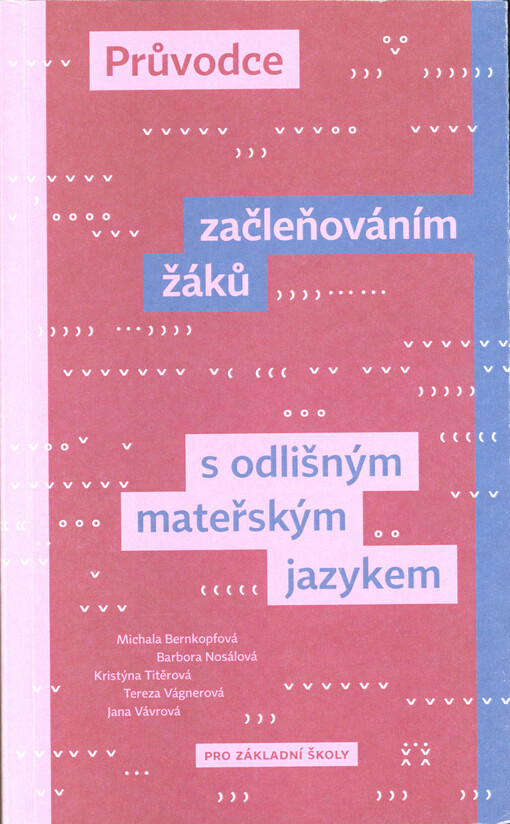 Průvodce začleňováním žáků s odlišným mateřským jazykem : pro základní školy