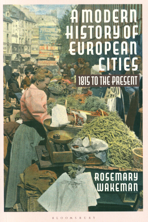 A modern history of European cities : 1815 to the present