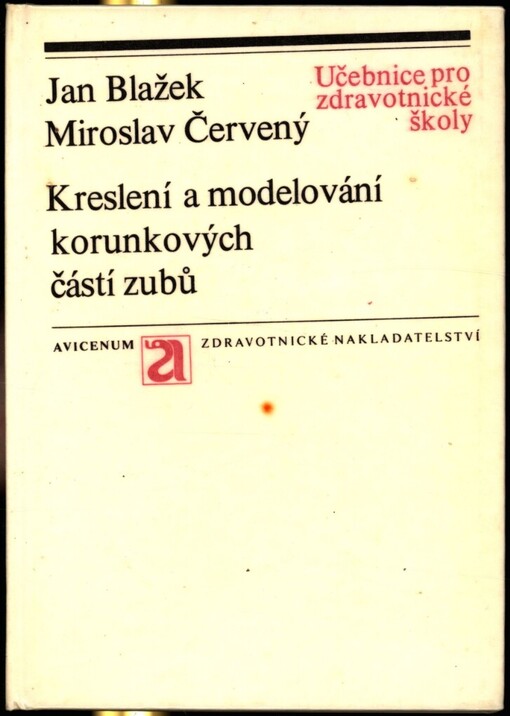 Kreslení a modelování korunkových částí zubů: učebnice pro střední zdravotnické školy-studijní obor zubní laborant