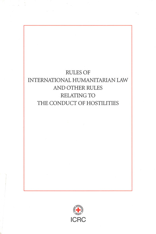 Rules of international humanitarian law and other rules relating to the conduct of hostilities : collection of treaties and other instruments
